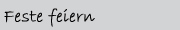 Feste feiern